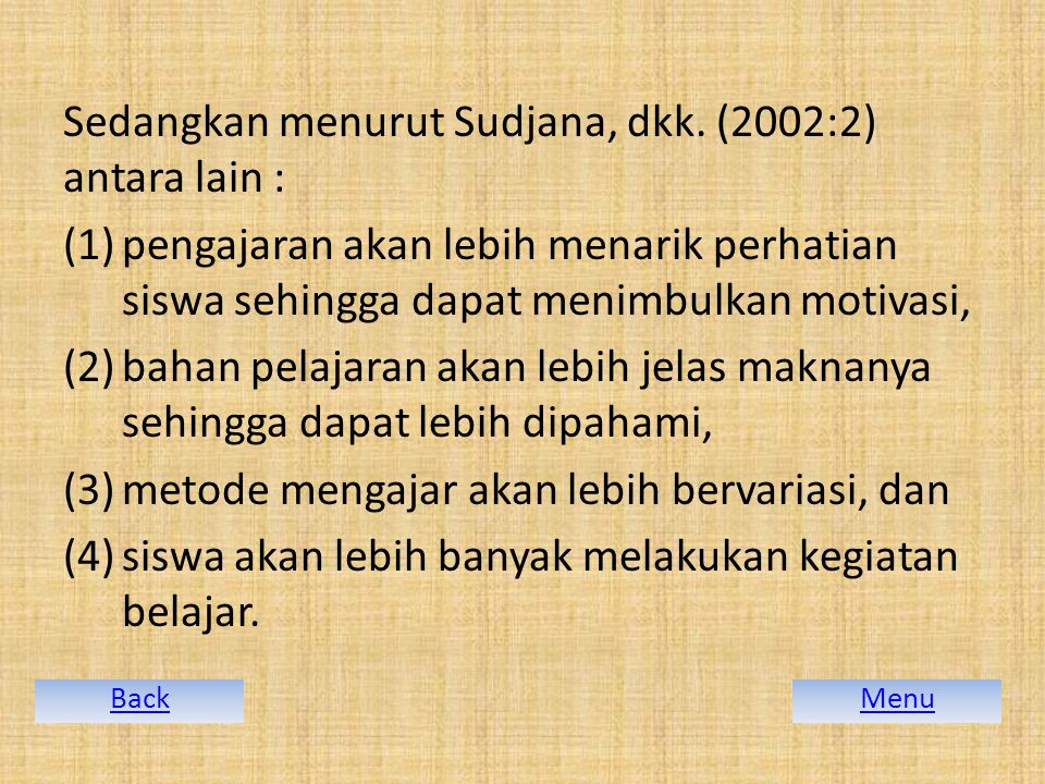 Sedangkan menurut Sudjana, dkk. (2002:2) antara lain :