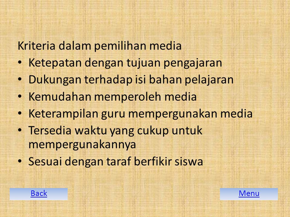 Kriteria dalam pemilihan media Ketepatan dengan tujuan pengajaran