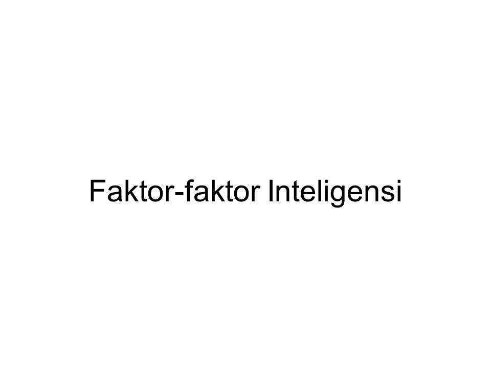Faktor-faktor Inteligensi