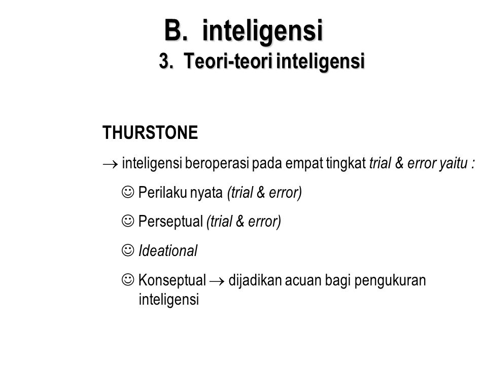 B. inteligensi 3. Teori-teori inteligensi