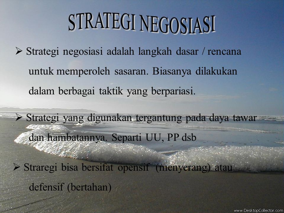 STRATEGI NEGOSIASI Strategi negosiasi adalah langkah dasar / rencana