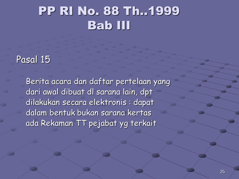 PP RI No. 88 Th Bab III Pasal 15. Berita acara dan daftar pertelaan yang. dari awal dibuat dl sarana lain, dpt.