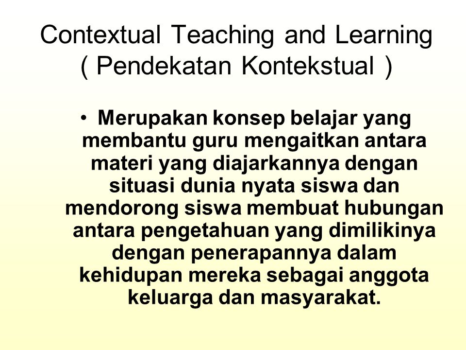 Contextual Teaching and Learning ( Pendekatan Kontekstual )