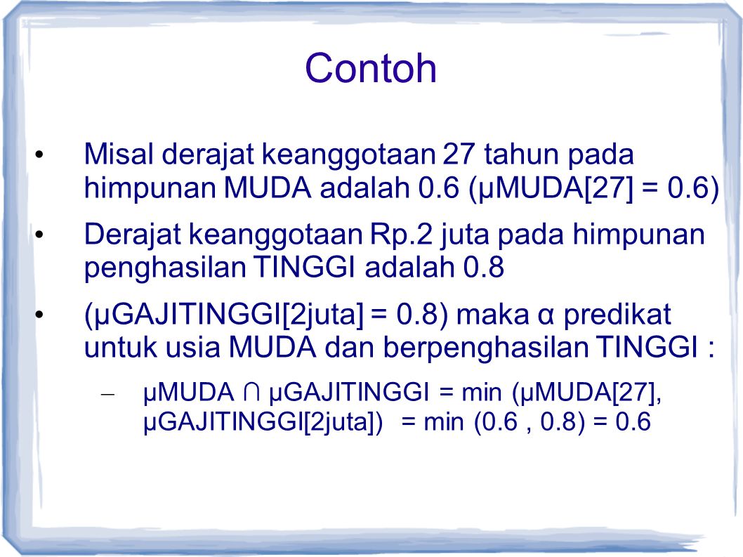 Contoh Misal derajat keanggotaan 27 tahun pada himpunan MUDA adalah 0.6 (µMUDA[27] = 0.6)