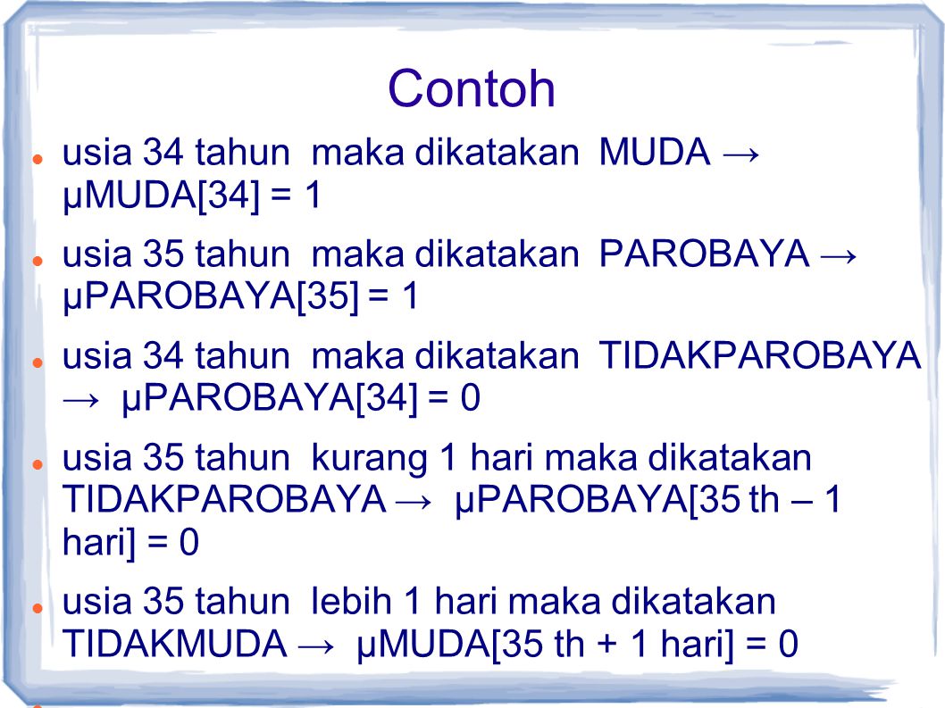 Contoh usia 34 tahun maka dikatakan MUDA → µMUDA[34] = 1