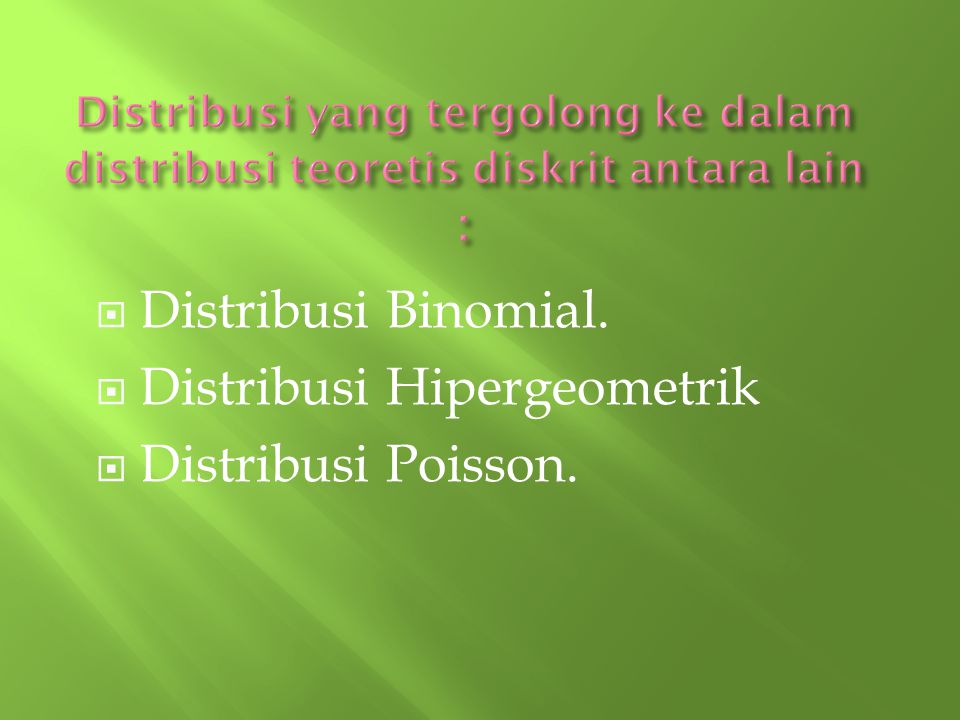 Distribusi Hipergeometrik Distribusi Poisson.