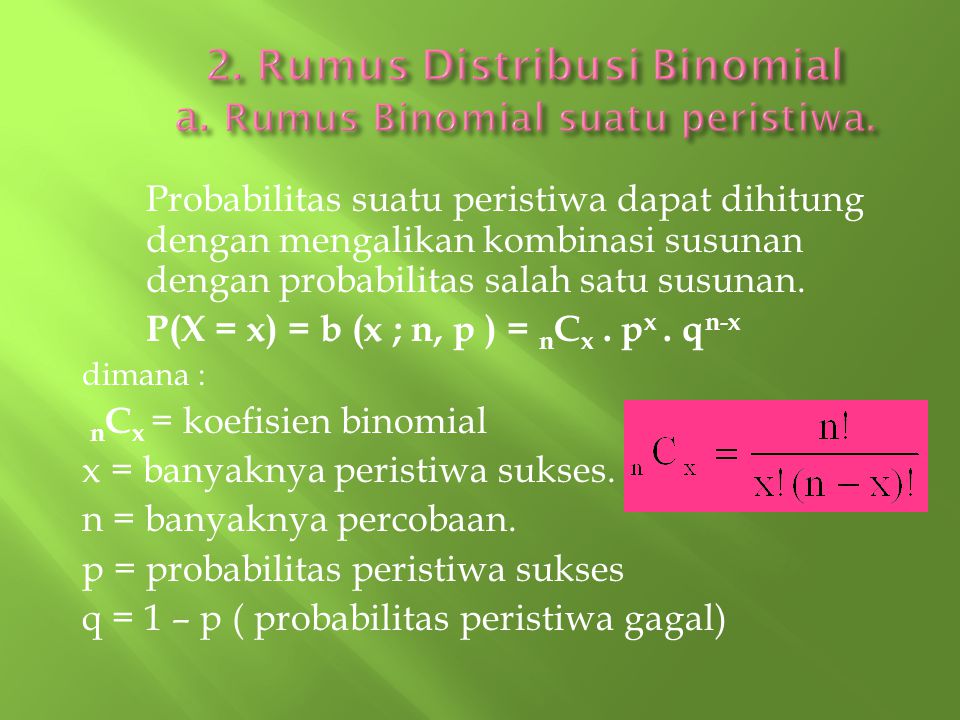 2. Rumus Distribusi Binomial a. Rumus Binomial suatu peristiwa.
