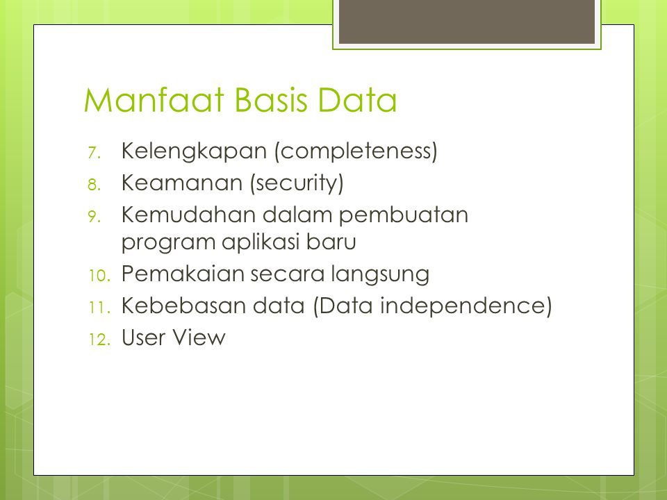 Manfaat Basis Data Kelengkapan (completeness) Keamanan (security)