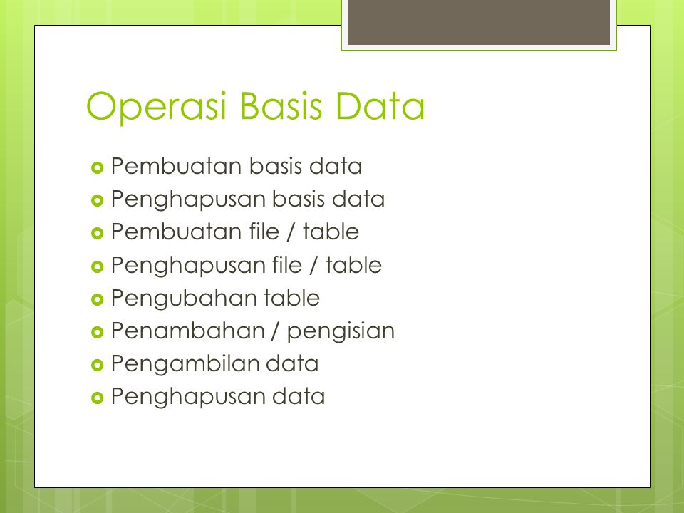 Operasi Basis Data Pembuatan basis data Penghapusan basis data