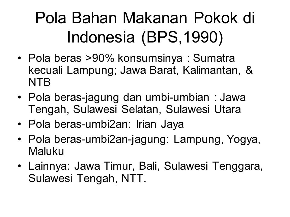 Pola Bahan Makanan Pokok di Indonesia (BPS,1990)