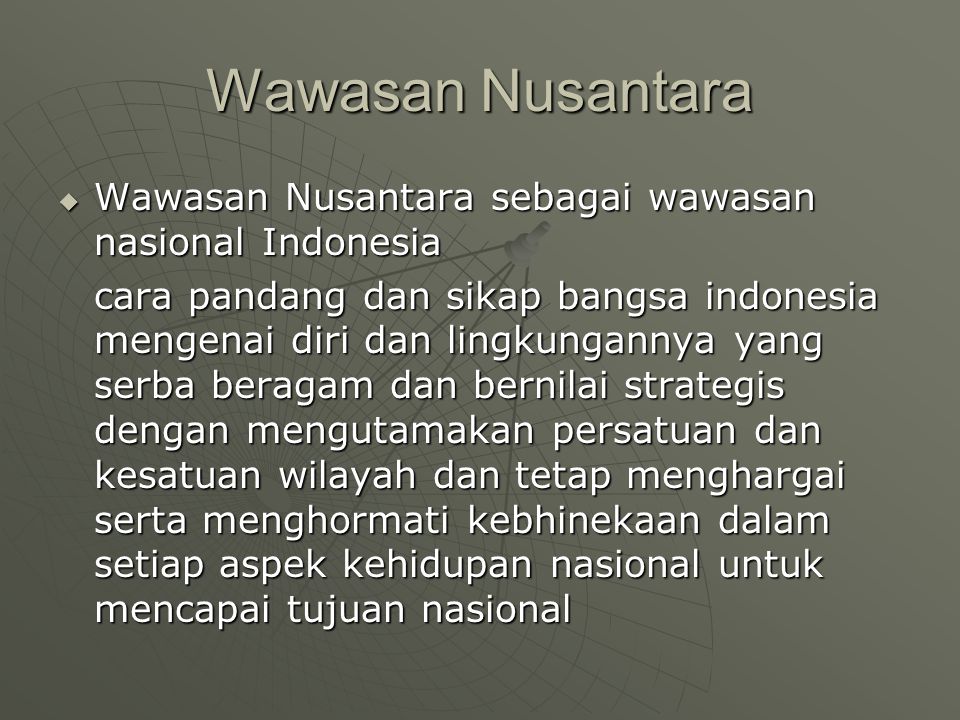 Wawasan Nusantara Wawasan Nusantara sebagai wawasan nasional Indonesia