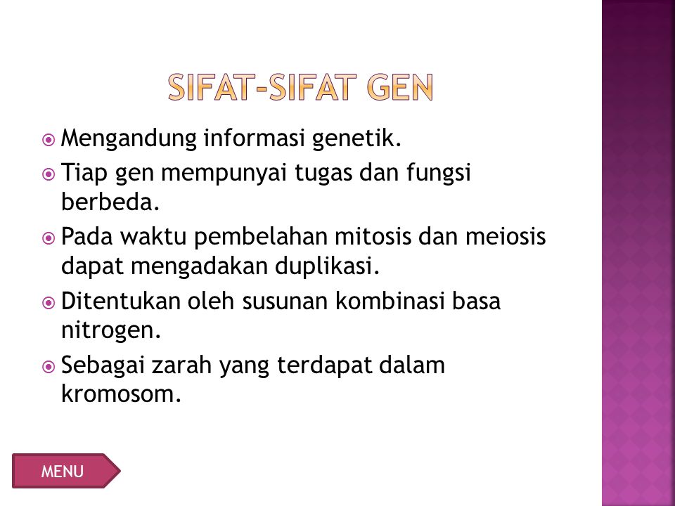 Sifat-Sifat Gen Mengandung informasi genetik.