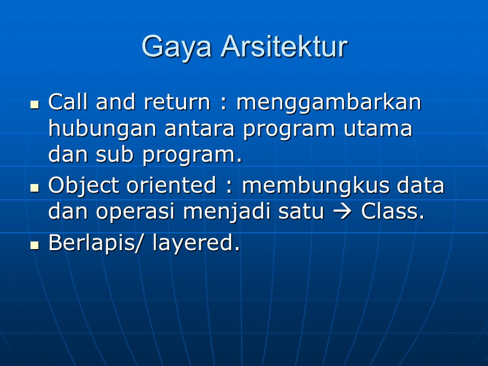 Gaya Arsitektur Call and return : menggambarkan hubungan antara program utama dan sub program.