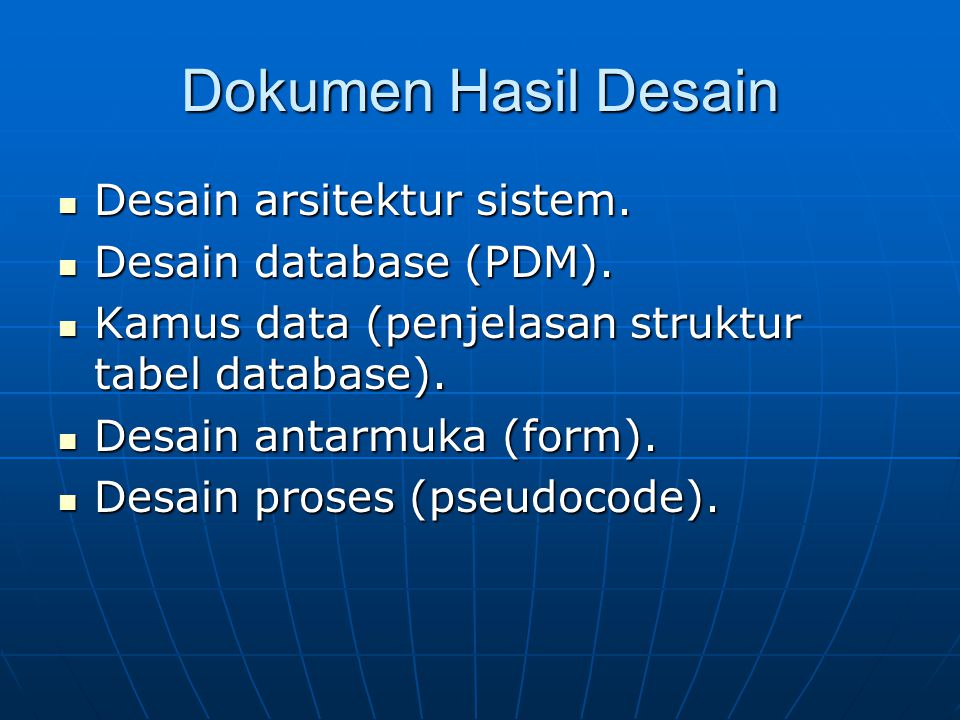 Dokumen Hasil Desain Desain arsitektur sistem. Desain database (PDM).