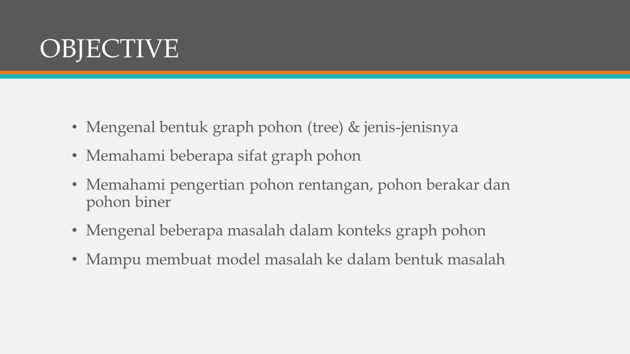 OBJECTIVE Mengenal bentuk graph pohon (tree) & jenis-jenisnya