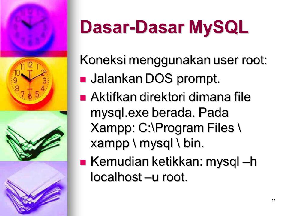 Dasar-Dasar MySQL Koneksi menggunakan user root: Jalankan DOS prompt.
