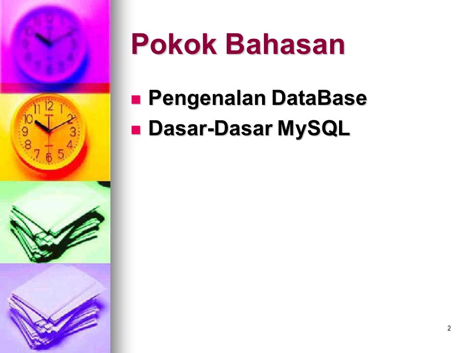 Pokok Bahasan Pengenalan DataBase Dasar-Dasar MySQL
