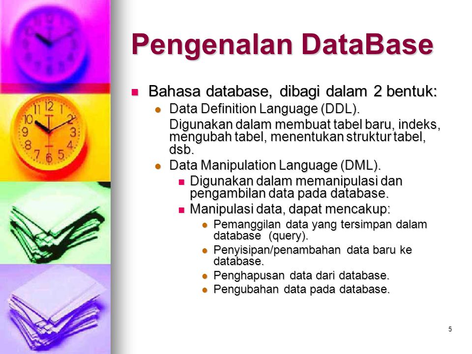 Pengenalan DataBase Bahasa database, dibagi dalam 2 bentuk: