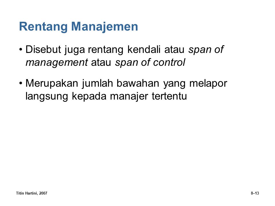 Rentang Manajemen Disebut juga rentang kendali atau span of management atau span of control.