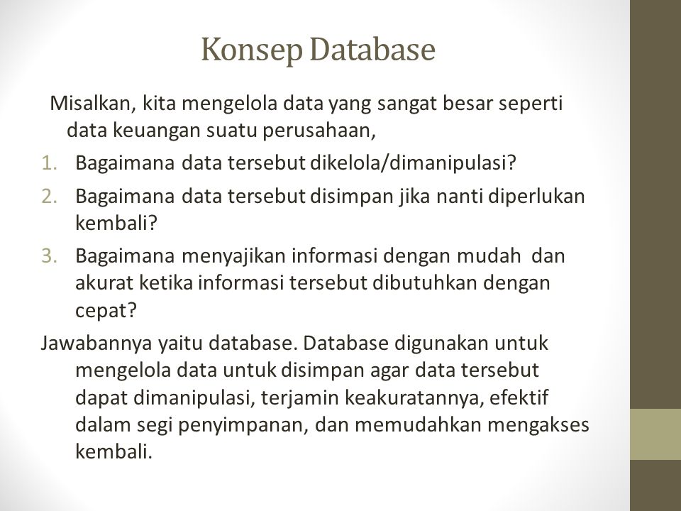 Konsep Database Misalkan, kita mengelola data yang sangat besar seperti data keuangan suatu perusahaan,