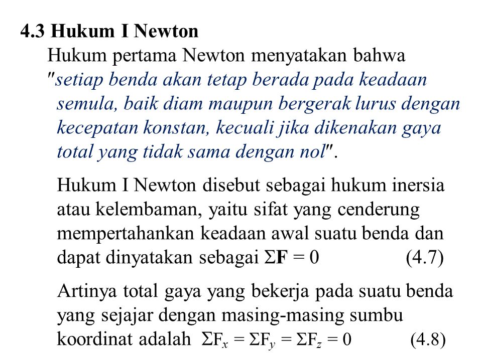 4.3 Hukum I Newton Hukum pertama Newton menyatakan bahwa. setiap benda akan tetap berada pada keadaan.
