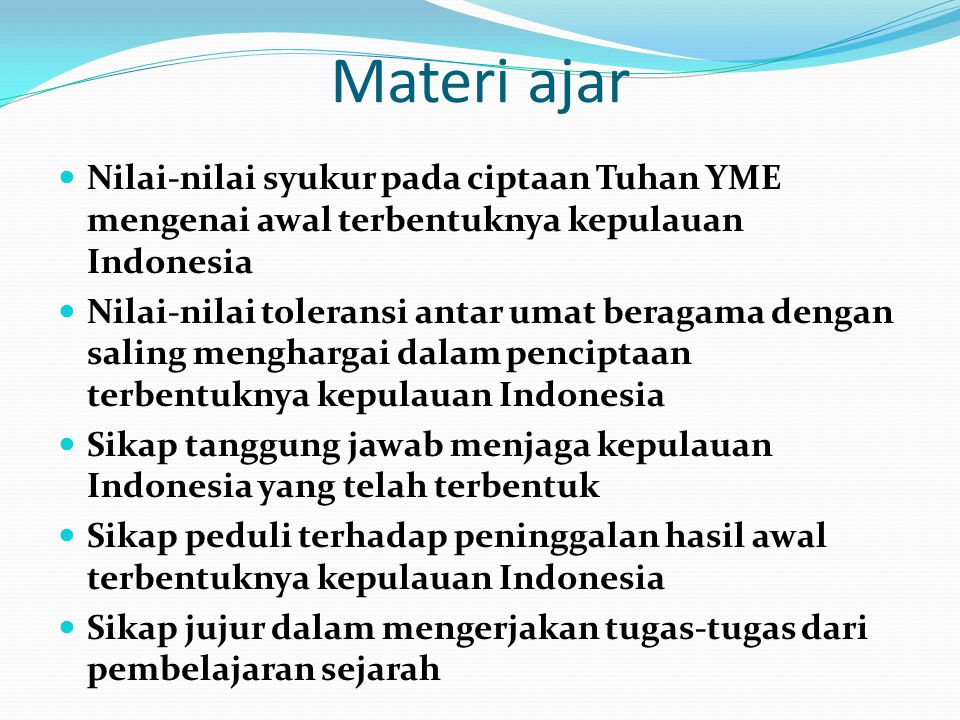 Materi ajar Nilai-nilai syukur pada ciptaan Tuhan YME mengenai awal terbentuknya kepulauan Indonesia.