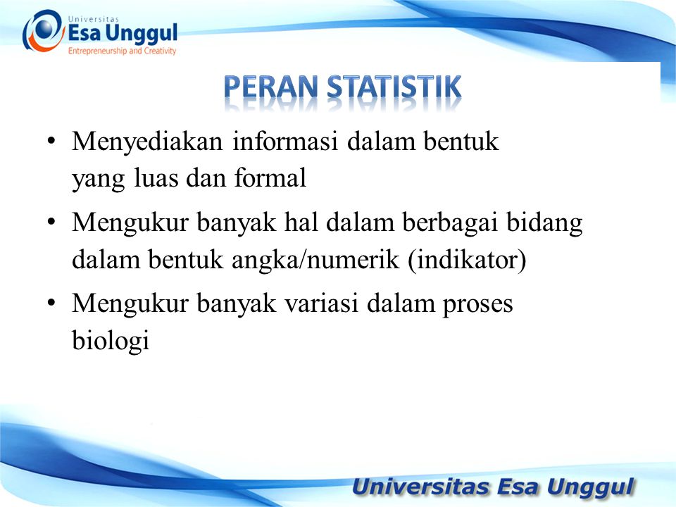 peran statistik Menyediakan informasi dalam bentuk yang luas dan formal.