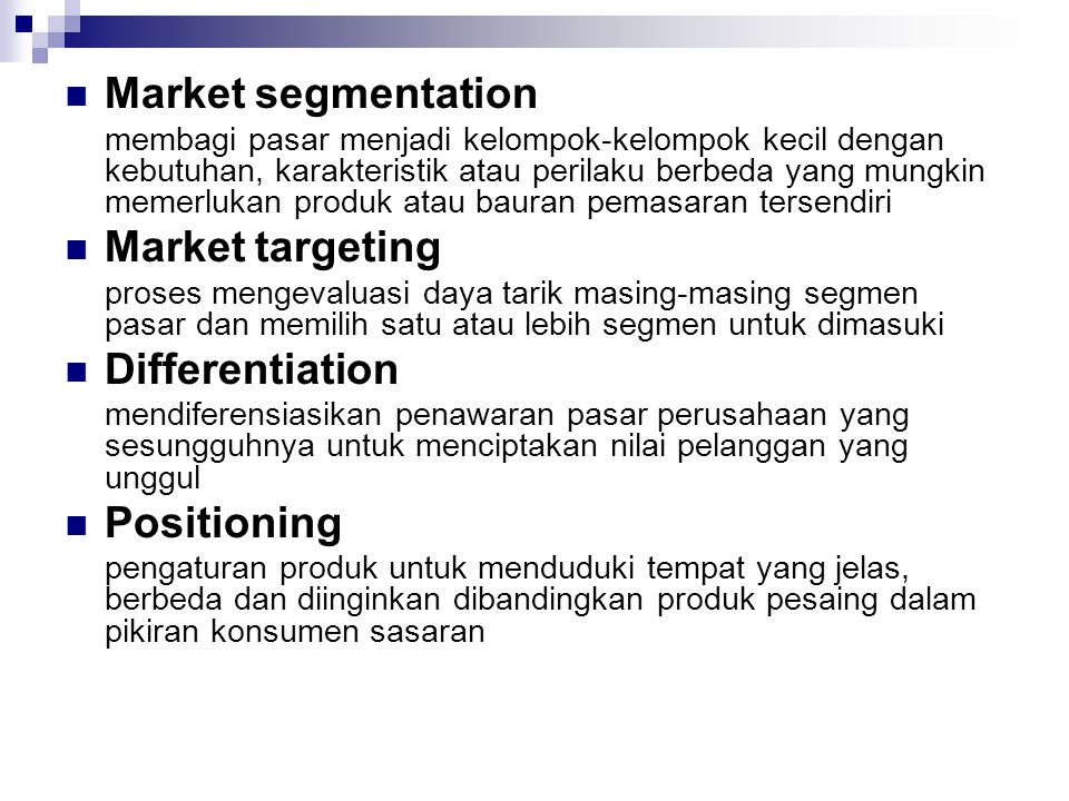 Market segmentation Market targeting Differentiation Positioning