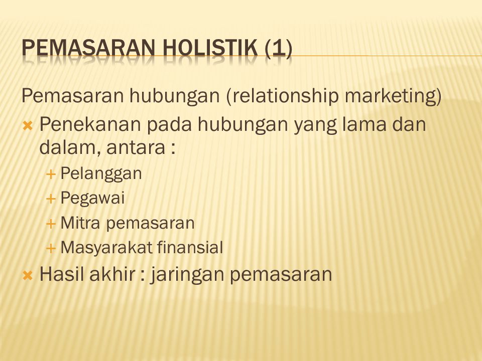 Pemasaran holistik (1) Pemasaran hubungan (relationship marketing)
