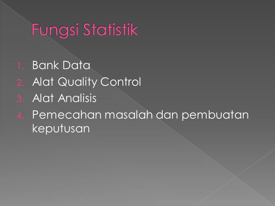 Fungsi Statistik Bank Data Alat Quality Control Alat Analisis