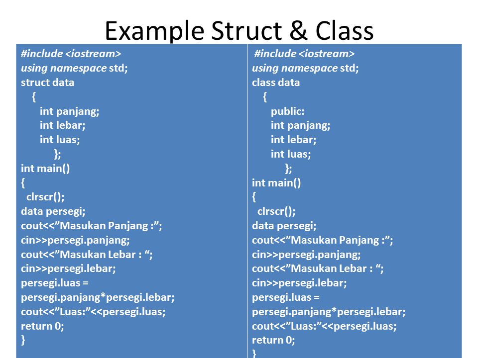 Example Struct & Class #include <iostream> using namespace std;