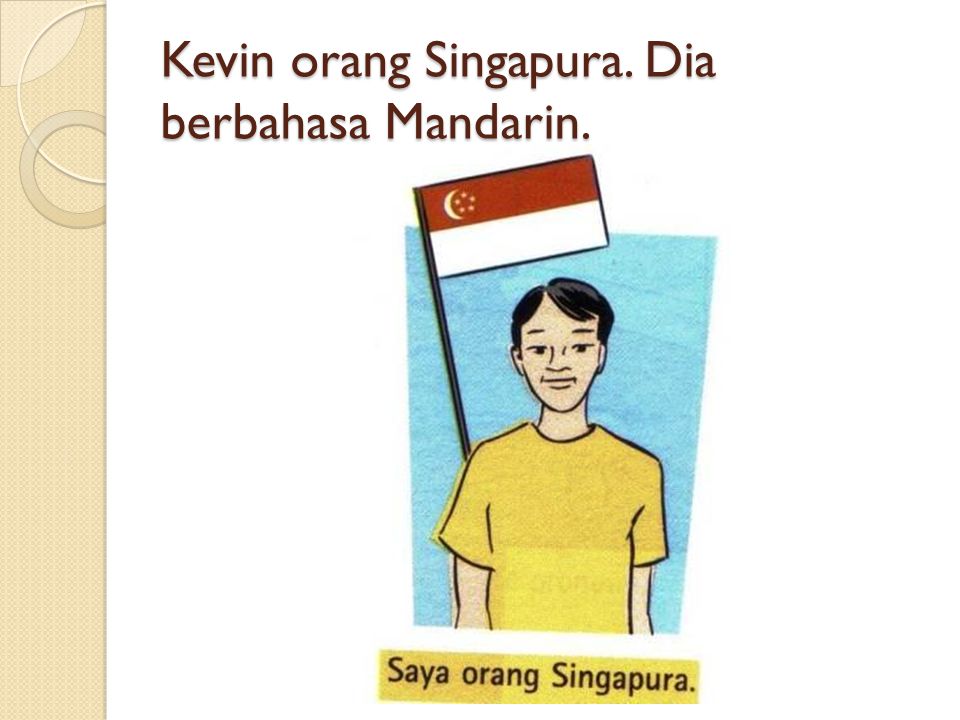 Kevin orang Singapura. Dia berbahasa Mandarin.
