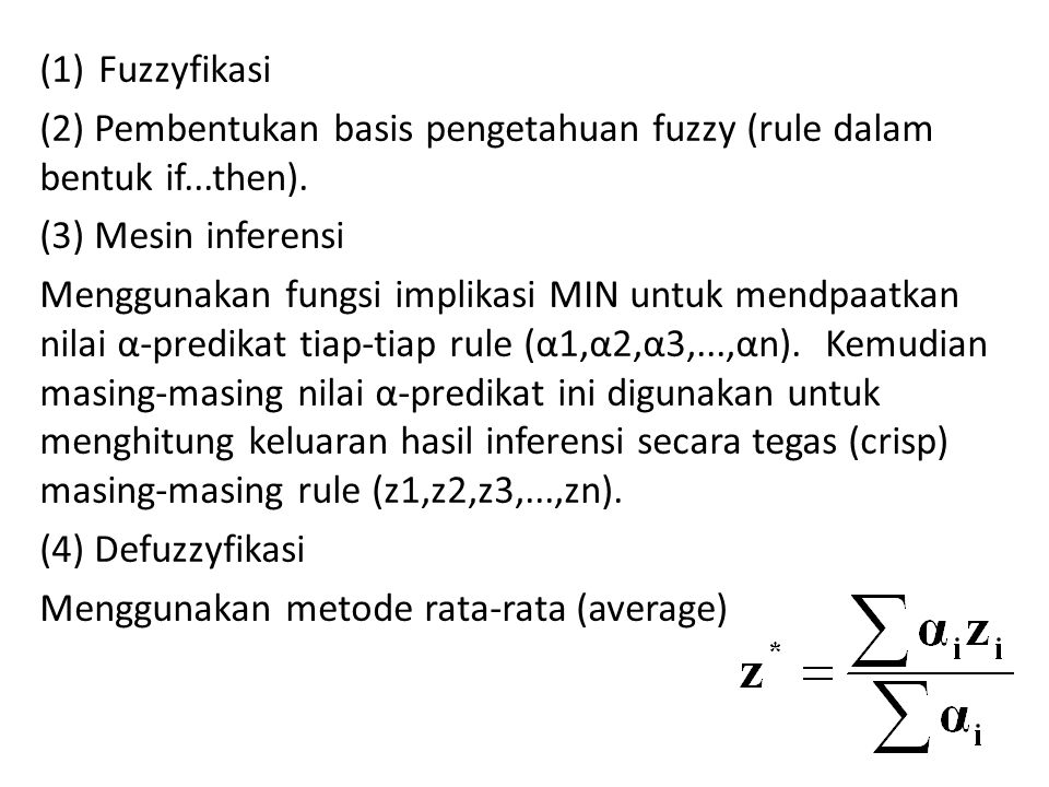 Fuzzyfikasi (2) Pembentukan basis pengetahuan fuzzy (rule dalam bentuk if...then). (3) Mesin inferensi.