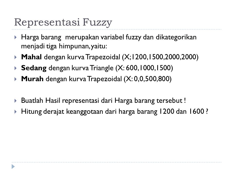 Representasi Fuzzy Harga barang merupakan variabel fuzzy dan dikategorikan menjadi tiga himpunan, yaitu: