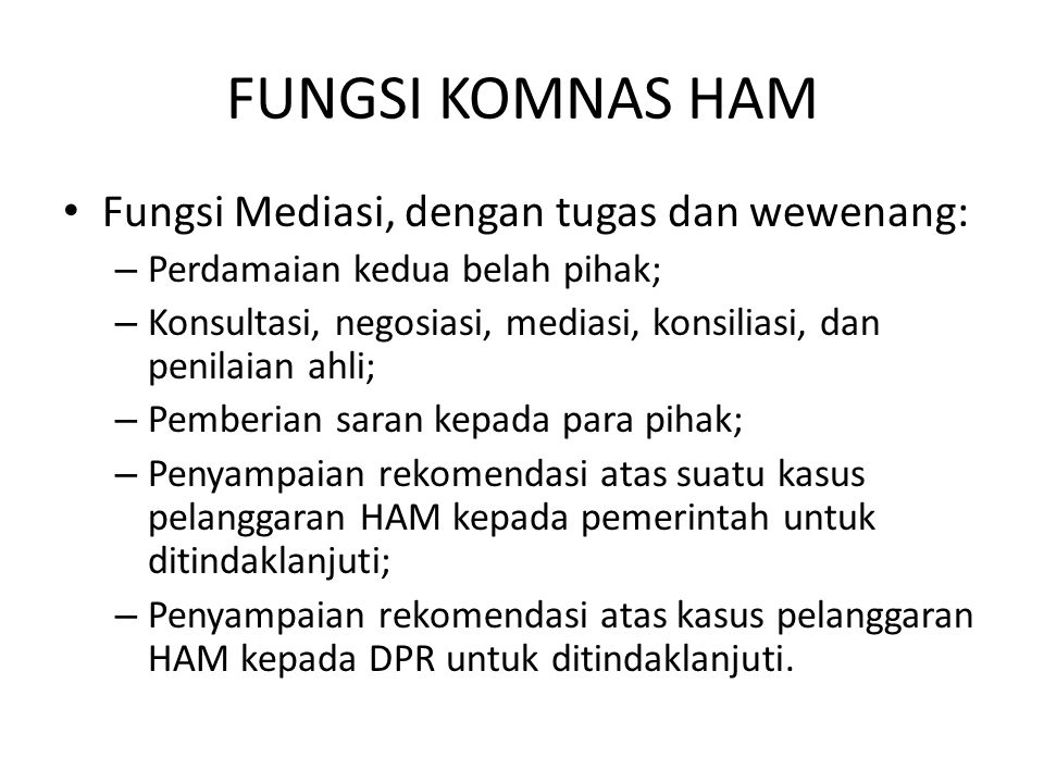 FUNGSI KOMNAS HAM Fungsi Mediasi, dengan tugas dan wewenang: