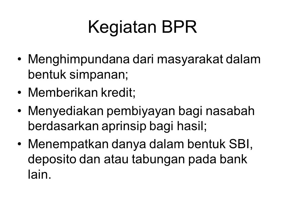 Kegiatan BPR Menghimpundana dari masyarakat dalam bentuk simpanan;