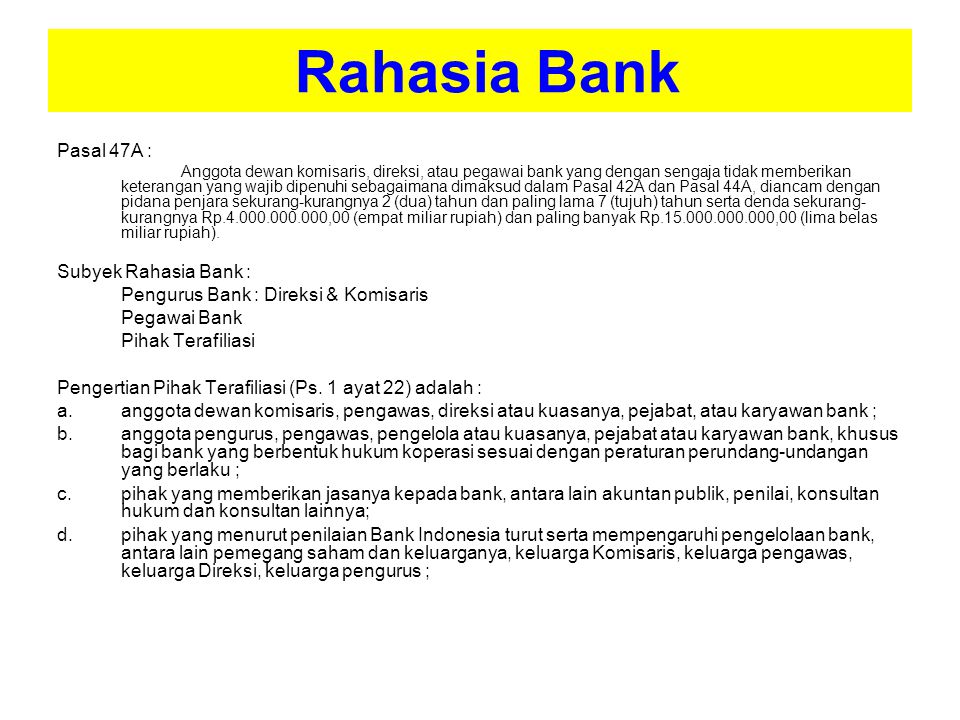 Rahasia Bank Pasal 47A : Subyek Rahasia Bank :