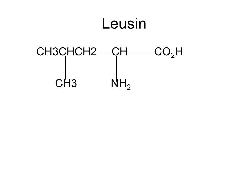 Leusin CH3CHCH2 CH CO2H CH3 NH2