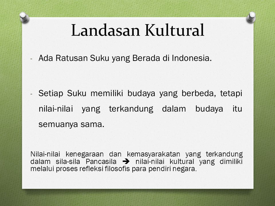 Landasan Kultural Ada Ratusan Suku yang Berada di Indonesia.