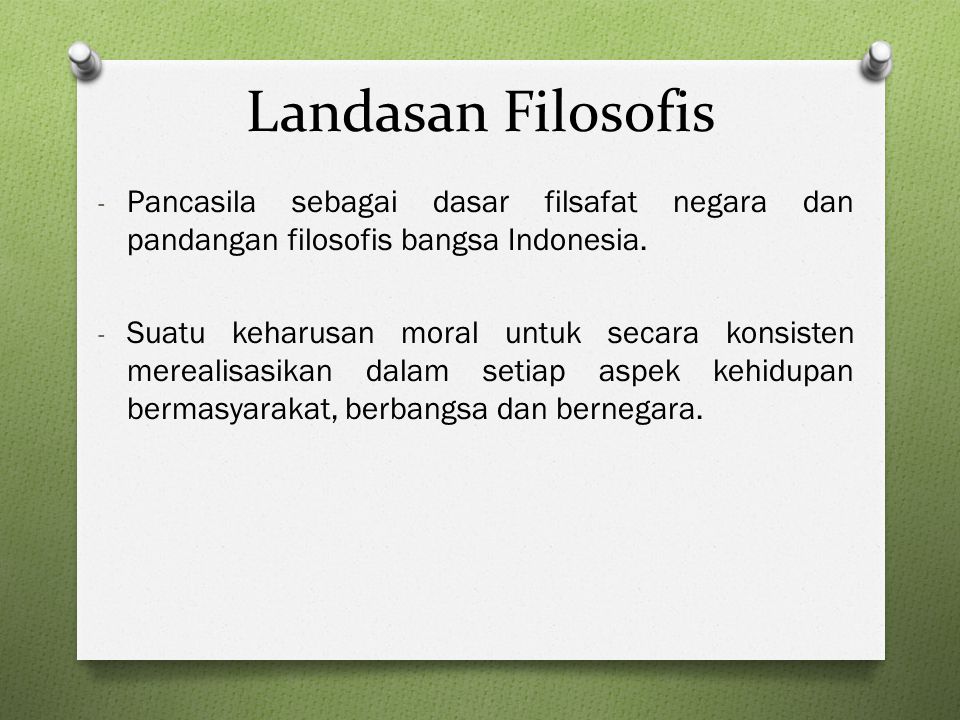 Landasan Filosofis Pancasila sebagai dasar filsafat negara dan pandangan filosofis bangsa Indonesia.
