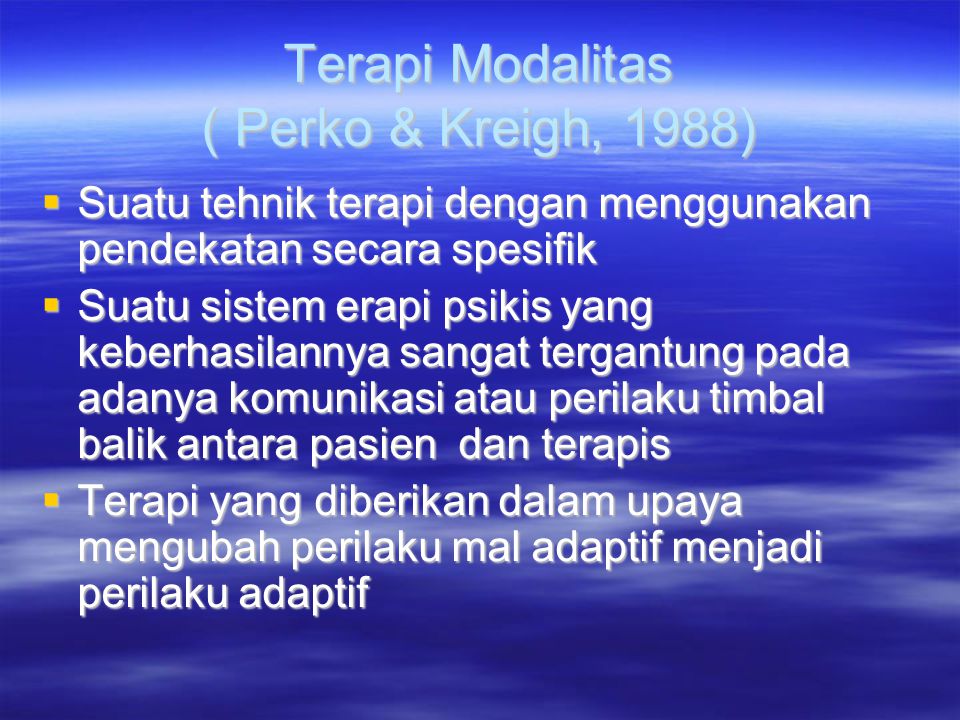 Terapi Modalitas ( Perko & Kreigh, 1988)