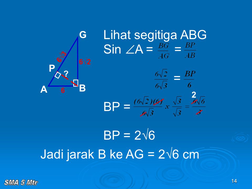 Lihat segitiga ABG Sin A = = = BP = BP = 2√6