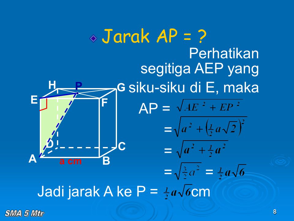 Jarak AP = Perhatikan segitiga AEP yang siku-siku di E, maka AP = =