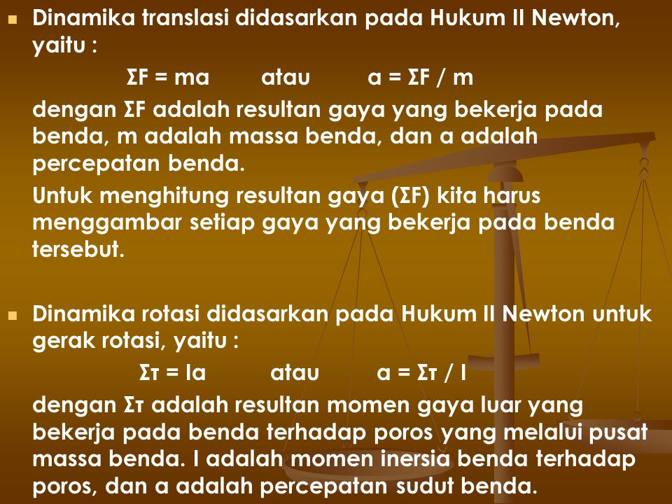 Dinamika translasi didasarkan pada Hukum II Newton, yaitu :