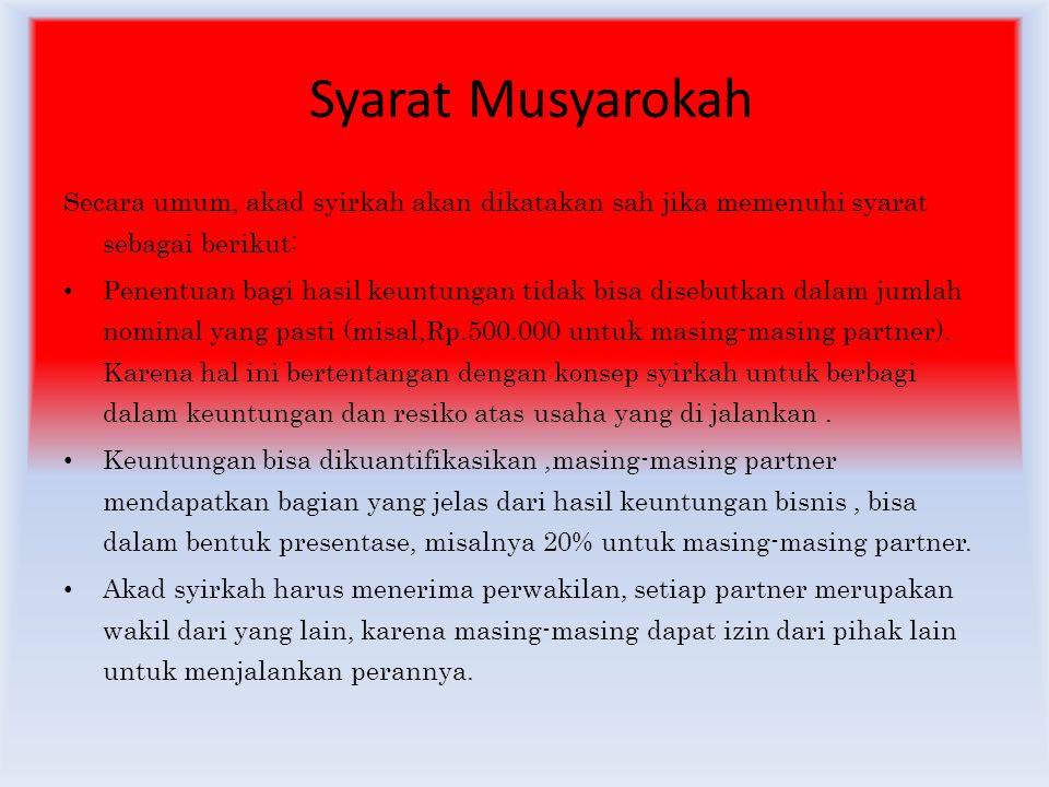 Syarat Musyarokah Secara umum, akad syirkah akan dikatakan sah jika memenuhi syarat sebagai berikut: