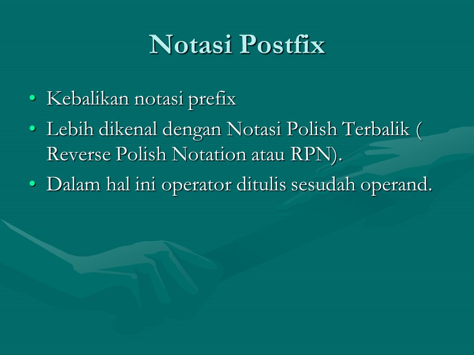 Notasi Postfix Kebalikan notasi prefix