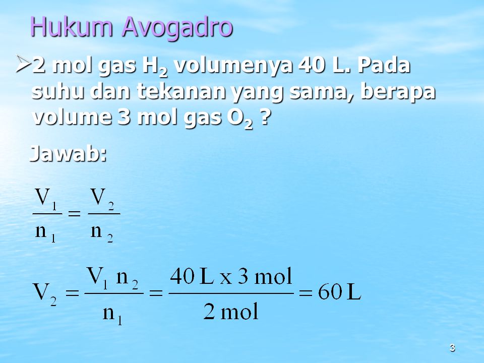 Hukum Avogadro 2 mol gas H2 volumenya 40 L. Pada suhu dan tekanan yang sama, berapa volume 3 mol gas O2