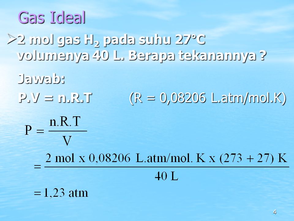 Gas Ideal 2 mol gas H2 pada suhu 27°C volumenya 40 L.