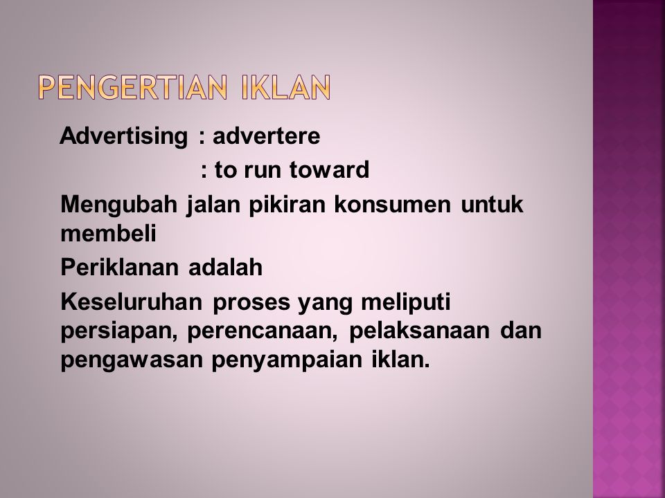 PENGERTIAN IKLAN Advertising : advertere : to run toward