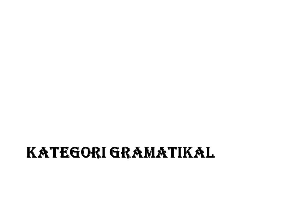 KATEGORI GRAMATIKAL